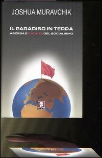 Il paradiso in terra. Ascesa e caduta del socialismo - Joshua Muravchik - Libro Lindau 2005, I leoni | Libraccio.it