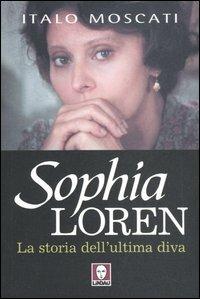 Sophia Loren. La storia dell'ultima diva - Italo Moscati - Libro Lindau 2005, Le comete | Libraccio.it