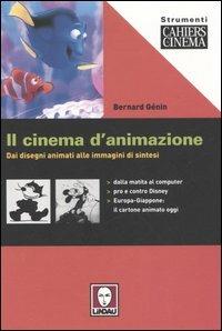 Il cinema d'animazione. Dai disegni animati alle immagini di sintesi - Bernard Génin - Libro Lindau 2005, Strumenti. Cahiers du cinéma | Libraccio.it
