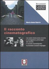 Il racconto cinematografico - M. Anne Guerin - Libro Lindau 2006, Strumenti. Cahiers du cinéma | Libraccio.it
