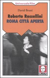 Roberto Rossellini. Roma città aperta - David Bruni - Libro Lindau 2006, Universale film | Libraccio.it
