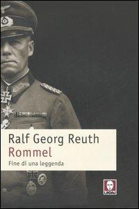 Rommel. Fine di una leggenda - Ralf Georg Reuth - Libro Lindau 2006, I leoni | Libraccio.it
