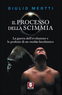 Il processo della scimmia. La guerra dell'evoluzione e le profezie di un vecchio biochimico - Giulio Meotti - Libro Lindau 2006, I Draghi | Libraccio.it