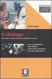 Il dialogo. Dal testo scritto alla voce messa in scena - Claire Vassé - Libro Lindau 2006, Strumenti | Libraccio.it