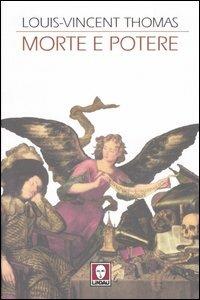 Morte e potere - Louis-Vincent Thomas - Libro Lindau 2006, I Draghi | Libraccio.it