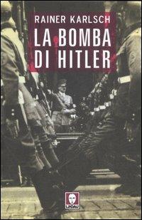 La bomba di Hitler - Rainer Karlsch - Libro Lindau 2006, I leoni | Libraccio.it