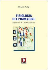 Fisiologia dell'immagine. Il pensiero di Cesare Zavattini - Stefania Parigi - Libro Lindau 2006, Spettacolo e comunicazione | Libraccio.it