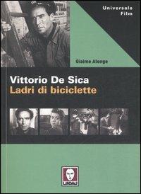 Vittorio De Sica. Ladri di biciclette - Giaime Alonge - Libro Lindau 2007, Universale film | Libraccio.it