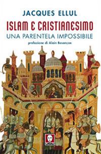 Islam e cristianesimo. Una parentela impossibile - Jacques Ellul - Libro Lindau 2006, I pellicani | Libraccio.it