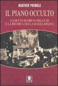 Il piano occulto. La setta segreta delle SS e la ricerca della razza ariana - Heather Pringle - Libro Lindau 2007, I leoni | Libraccio.it