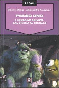 Passo uno. L'immagine animata dal cinema al digitale - Giaime Alonge, Alessandro Amaducci - Libro Lindau 2007, Saggi | Libraccio.it