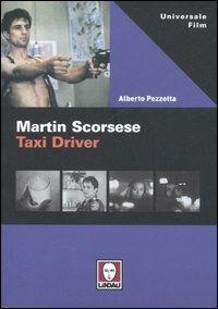 Martin Scorsese. Taxi Driver - Alberto Pezzotta - Libro Lindau 2007, Universale film | Libraccio.it