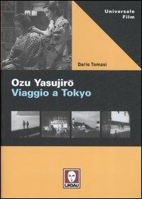 Ozu Yasujiro. Viaggio a Tokio - Dario Tomasi - Libro Lindau 2007, Universale film | Libraccio.it