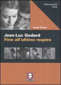 Jean-Luc Godard. Fino all'ultimo respiro - Jacopo Chessa - Libro Lindau 2007, Universale film | Libraccio.it