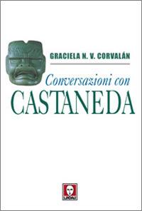 Conversazioni con Castaneda. I segreti della via del guerriero - Graciela N. V. Corvalán - Libro Lindau 2007, I pellicani | Libraccio.it