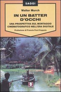 In un batter d'occhi. Una prospettiva sul montaggio cinematografico nell'era digitale - Walter Murch - Libro Lindau 2007, Saggi | Libraccio.it