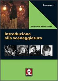 Introduzione alla sceneggiatura - Dominique Parent Altier - Libro Lindau 2007, Strumenti | Libraccio.it