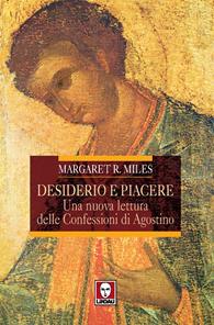 Desiderio e piacere. Una nuova lettura delle Confessioni di Agostino - Margaret R. Miles - Libro Lindau 2007, I pellicani | Libraccio.it