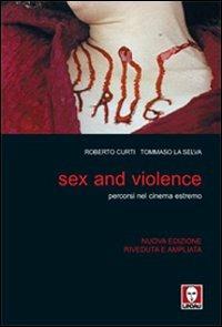 Sex and violence. Percorsi nel cinema estremo. Ediz. illustrata - Roberto Curti, Tommaso La Selva - Libro Lindau 2007, Le comete | Libraccio.it