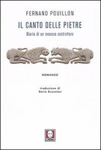 Il canto delle pietre. Diario di un monaco costruttore - Fernand Pouillon - Libro Lindau 2007, Le storie | Libraccio.it