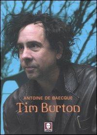 Tim Burton. Ediz. illustrata - Antoine de Baecque - Libro Lindau 2007, Saggi | Libraccio.it