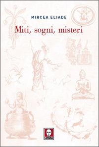 Miti, sogni, misteri - Mircea Eliade - Libro Lindau 2007, Biblioteca | Libraccio.it