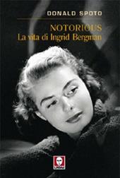 Notorious. La vita di Ingrid Bergman