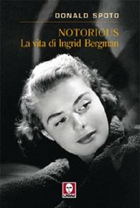Notorious. La vita di Ingrid Bergman - Donald Spoto - Libro Lindau 2007, Le comete | Libraccio.it
