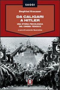 Da Caligari a Hitler. Una storia psicologica del cinema tedesco. Ediz. illustrata - Siegfried Kracauer - Libro Lindau 2007, Saggi | Libraccio.it