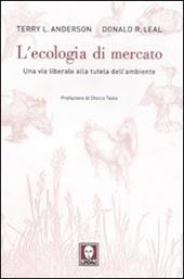L'ecologia di mercato. Una via liberale alla tutela dell'ambiente