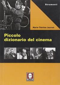 Piccolo dizionario del cinema - Marie-Thérèse Journot - Libro Lindau 2007, Strumenti | Libraccio.it