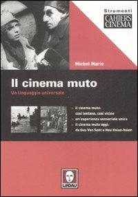 Il cinema muto. Un linguaggio universale. Ediz. illustrata - Michel Marie - Libro Lindau 2008, Strumenti | Libraccio.it