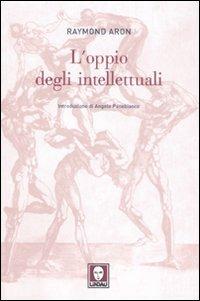 L' oppio degli intellettuali - Raymond Aron - Libro Lindau 2008, Biblioteca | Libraccio.it