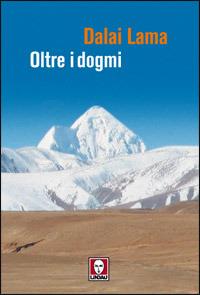 Oltre i dogmi - Gyatso Tenzin (Dalai Lama) - Libro Lindau 2008, I pellicani | Libraccio.it