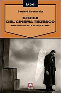 Storia del cinema tedesco. Dalle origini alla riunificazione - Bernard Eisenschitz - Libro Lindau 2008, Saggi | Libraccio.it