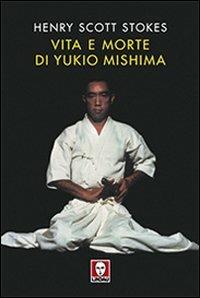 Vita e morte di Yukio Mishima - Scott H. Stokes - Libro Lindau 2008, Le comete | Libraccio.it