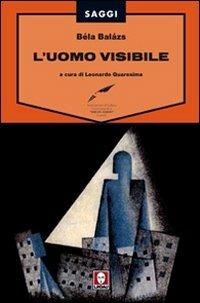 L' uomo visibile - Béla Balázs - Libro Lindau 2008, Saggi | Libraccio.it