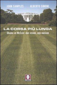 La corsa più lunga. Obama vs McCain: due visioni, una nazione - Alberto Simoni, John Samples - Libro Lindau 2008, I Draghi | Libraccio.it