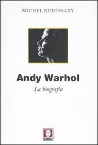 Andy Warhol. La biografia - Michel Nuridsany - Libro Lindau 2008, Le comete | Libraccio.it