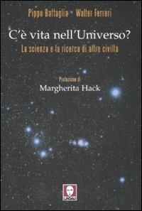 C'è vita nell'universo? La scienza e la ricerca di altre civiltà - Pippo Battaglia, Walter Ferreri - Libro Lindau 2008, I Draghi | Libraccio.it