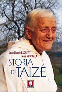 Storia di Taizè - Jean-Claude Escaffit, Moiz Rasiwala - Libro Lindau 2008, I pellicani | Libraccio.it