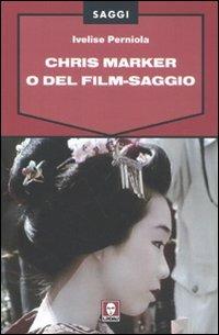 Chris Marker o Del film-saggio - Ivelise Perniola - Libro Lindau 2011, Saggi | Libraccio.it