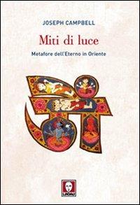 Miti di luce. Metafore dell'eterno in Oriente - Joseph Campbell - Libro Lindau 2009, Biblioteca | Libraccio.it