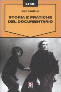 Storia e pratiche del documentario - Guy Gauthier - Libro Lindau 2009, Saggi | Libraccio.it