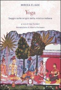 Yoga. Saggio sulle origini della mistica indiana - Mircea Eliade - Libro Lindau 2009, Biblioteca | Libraccio.it