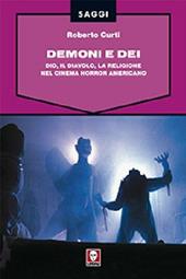 Demoni e Dei. Dio, il Diavolo, la religione nel cinema horror americano