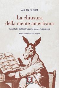 La chiusura dela mente americana. I misfatti dell'istruzione contemporanea - Allan Bloom - Libro Lindau 2009, Biblioteca | Libraccio.it