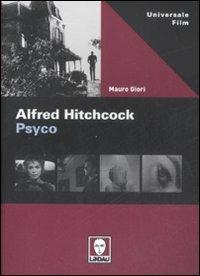 Alfred Hitchcock. Psyco - Mauro Giori - Libro Lindau 2009, Universale film | Libraccio.it