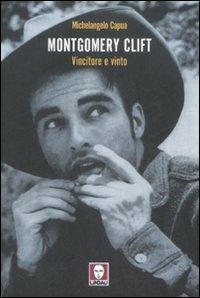 Montgomery Clift. Vincitore e vinto - Michelangelo Capua - Libro Lindau 2009, Le comete | Libraccio.it