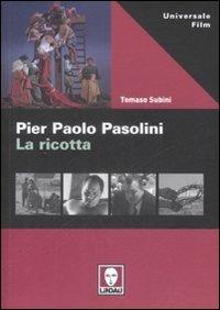 Pier Paolo Pasolini. La ricotta - Tomaso Subini - Libro Lindau 2009, Universale film | Libraccio.it